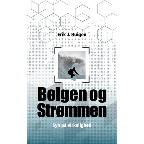 Bølgen og strømmen: Syn på virkeligheden, (Paperback)