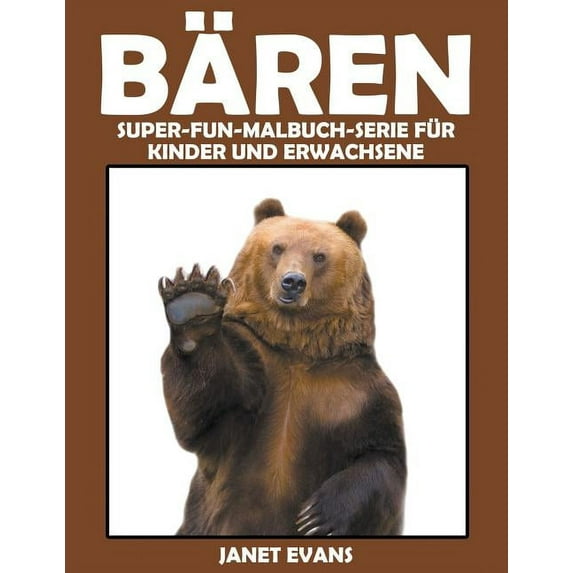 Bären: Super-Fun-Malbuch-Serie für Kinder und Erwachsene, (Paperback)