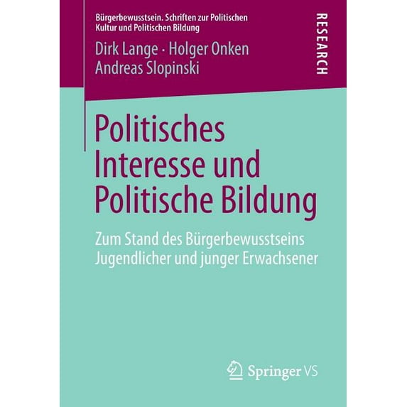 Bürgerbewusstsein Politisches Interesse Und Politische Bildung: Zum Stand Des Bürgerbewusstseins Jugendlicher Und Junger Erwachsener, Book 6, (Paperback)