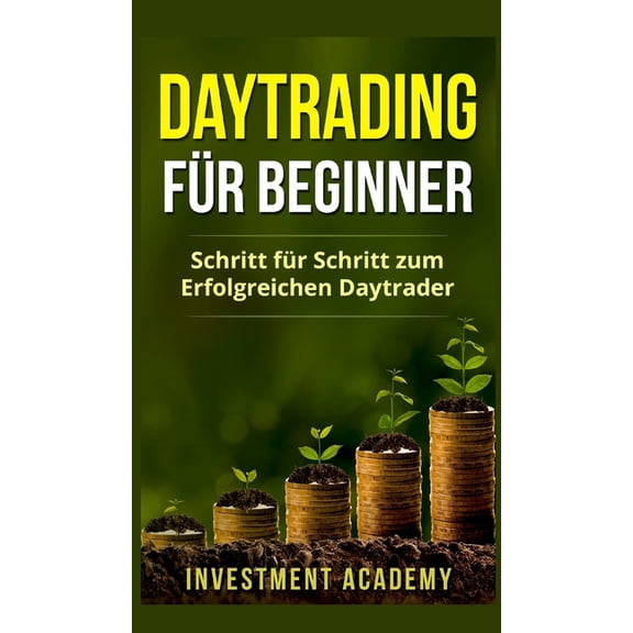 Brse & Finanzen Daytrading fr Beginner: Schritt fr Schritt zum erfolgreichen Daytrader, Book 3, (Hardcover)