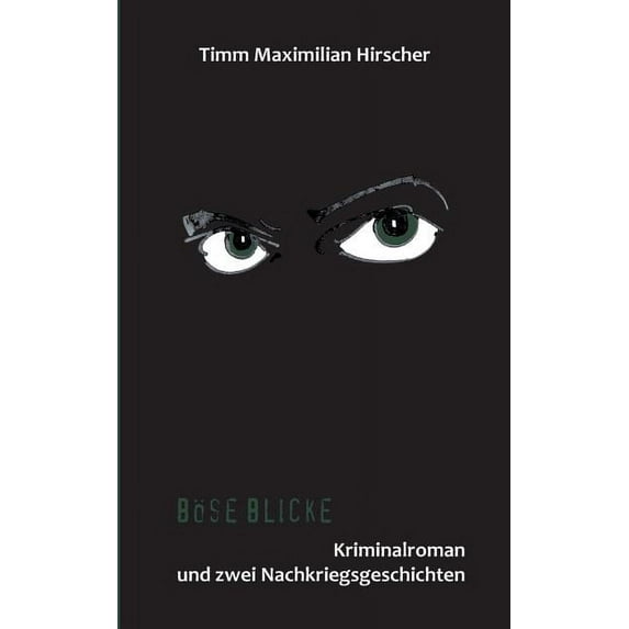 Böse Blicke: Kriminalroman und zwei Nachkriegsgeschichten, (Paperback)