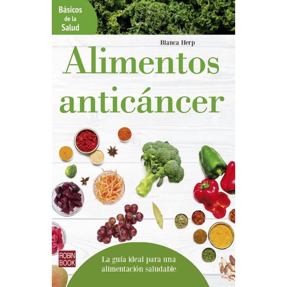 Bsicos de la salud: Alimentos anticncer (Paperback)