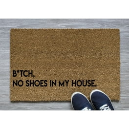 https://i5.walmartimages.com/seo/B-tch-No-Shoes-in-my-house-Funny-Doormat-no-shoes-Funny-welcome-mat_1913388d-abfc-4718-b0b9-3407cc1ea222.b1ab0d38aa33d0d1f9544d83255e91ee.jpeg?odnHeight=264&odnWidth=264&odnBg=FFFFFF