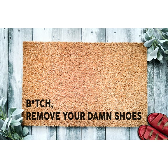 B*tch Remove your damn shoes | Funny Doormat | no shoes | Funny welcome mat