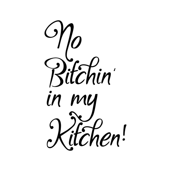 No B!tchin' in My Kitchen - Wall Art Vinyl Decal - 21" X 13" Decoration Vinyl Sticker - Motivational Wall Art Decal - Inspirational Kitchen Decor - Trendy Wall Art
