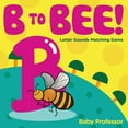 thumbnail image 1 of B to Bee! - Letter Sounds Matching Game, (Paperback), 1 of 1