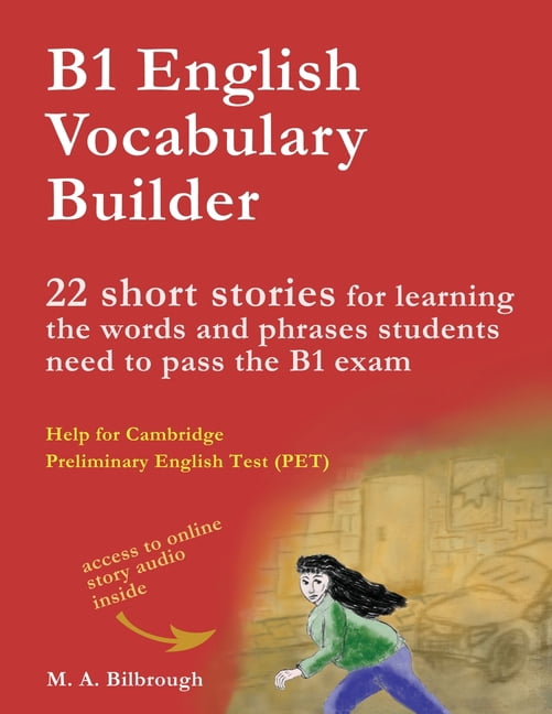 B1 English Vocabulary Builder: 22 Short Stories for Learning the Words and Phrases Students Need to Pass the B1 Exam, (Paperback)