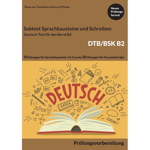 B2 Sprachbausteine + B2 Schreiben von Forumsbeiträgen DTB/BSK B2: B2 Deutsch-Test für den Beruf - 10 Übungen für Sprachb, (Paperback)