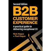 B2B Customer Experience A Practical Guide to Delivering Exceptional CX, Hardcover