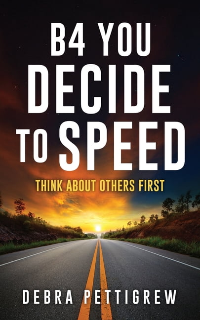 Speed. Think B4 You Decide to Speed: Think About Others First, (Paperback) - Walmart.com