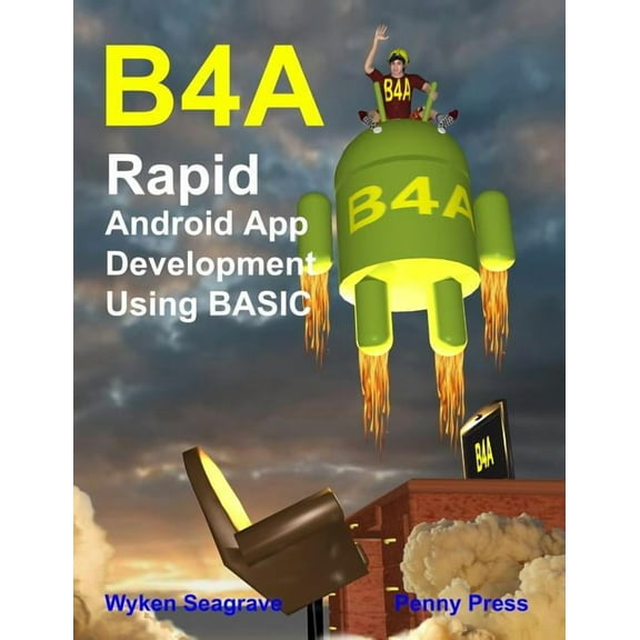 B4a: Rapid Android App Development using BASIC, (Hardcover)