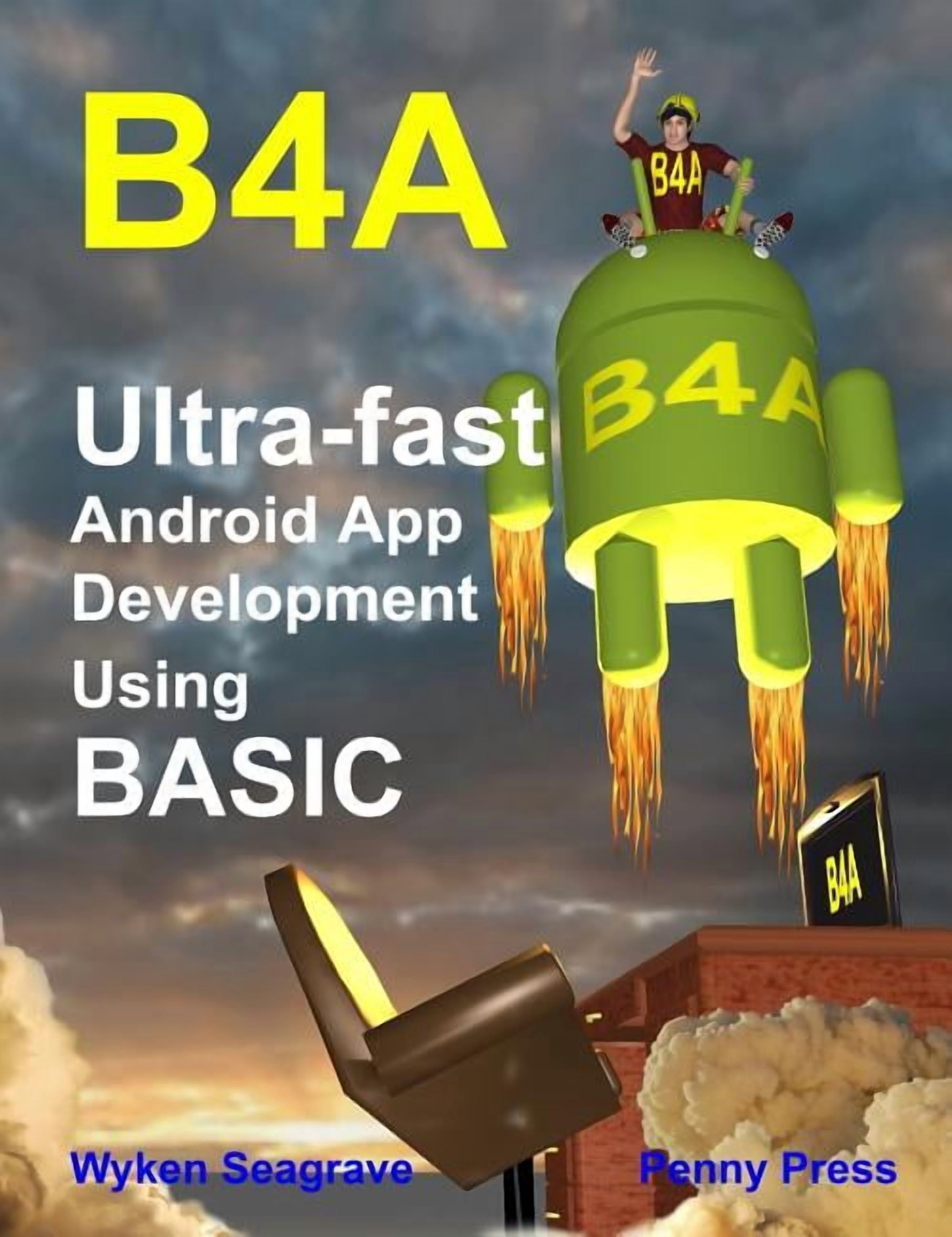 B4a: Ultra-fast Android App Development using BASIC, (Hardcover ...