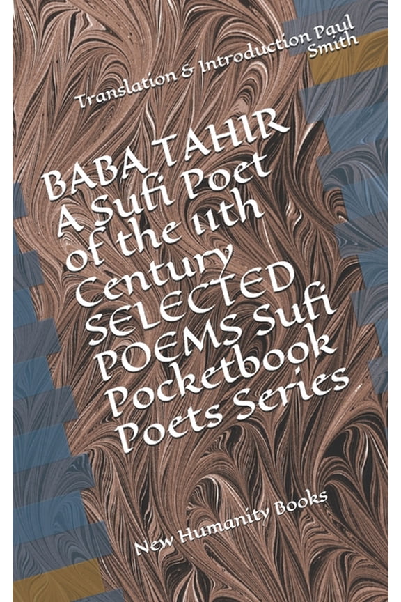 BABA TAHIR A Sufi Poet of the 11th Century SELECTED POEMS Sufi Pocketbook Poets Series: Translation & Introduction Paul Smith (Paperback)