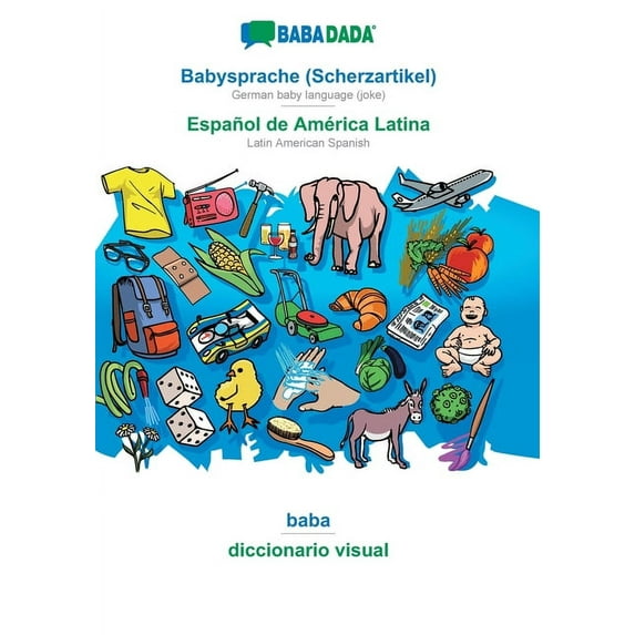 BABADADA, Babysprache (Scherzartikel) - Español de América Latina, baba - diccionario visual: German baby language (joke) - Latin American Spanish, visual dictionary (Paperback)