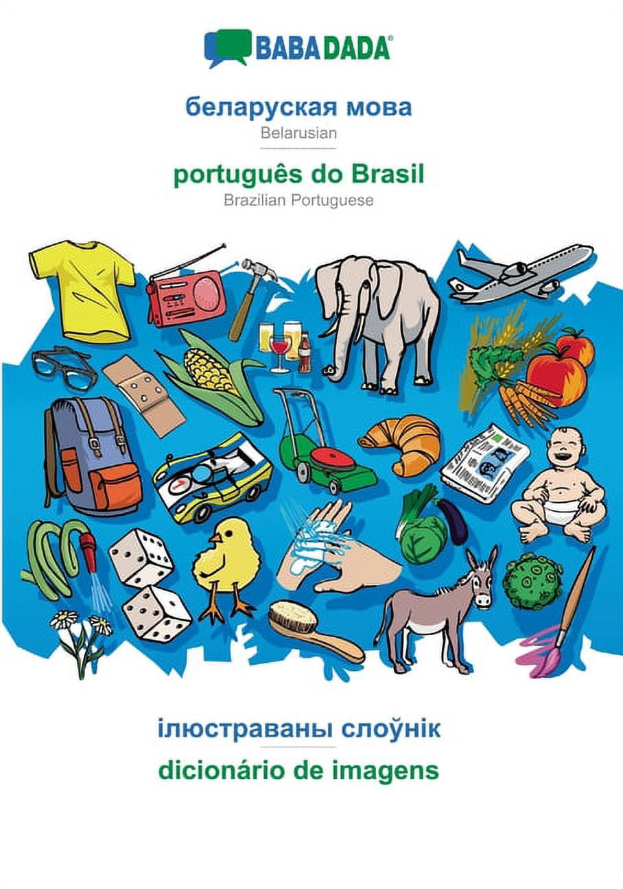 BABADADA, Belarusian (in cyrillic script) - português do Brasil, visual dictionary (in cyrillic script) - dicionário de imagens: Belarusian (in cyrillic script) - Brazilian Portuguese, visual dictiona