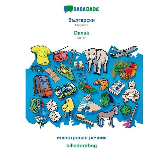Bulgarian (in cyrillic script) - Dansk, visual dictionary: BABADADA Bulgarian (in cyrillic script) - Danish, visual dict, (Paperback)