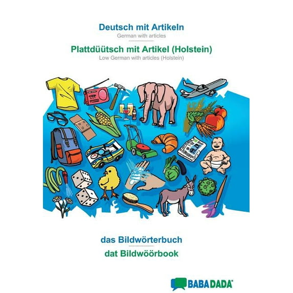 Deutsch mit Artikeln - Plattdüütsch mit Artikel (Holstein), das Bildwörterbuch: BABADADA German with articles - Low Germ, (Paperback)