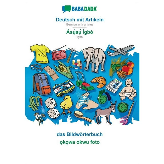 BABADADA, Deutsch mit Artikeln - Ásụ̀sụ̀ Ìgbò, das Bildwörterbuch - ọkọwa okwu foto : German with articles - Igbo, visual dictionary (Paperback)