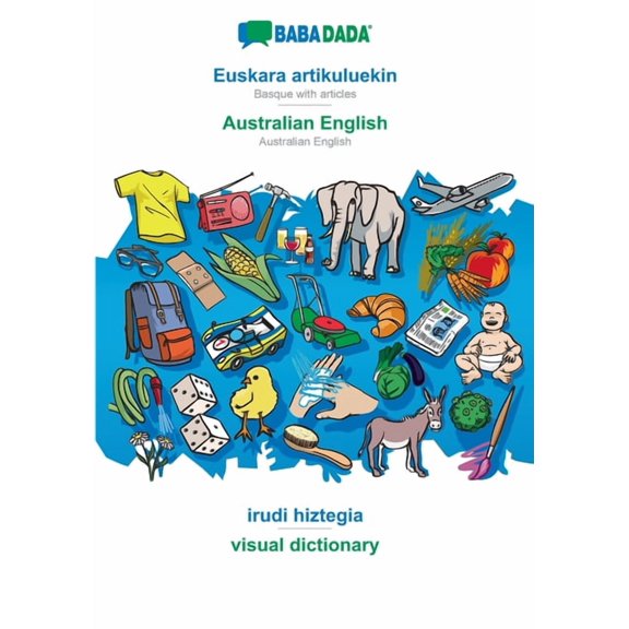 BABADADA, Euskara artikuluekin - Australian English, irudi hiztegia - visual dictionary: Basque with articles - Australian English, visual dictionary Basque Edition Paperback 3366019522 Babadada G