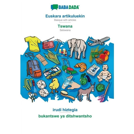 BABADADA, Euskara artikuluekin - Tswana, irudi hiztegia - bukantswe ya ditshwantsho: Basque with articles - Setswana, visual dictionary Basque Edition Paperback 3366019212 9783366019213 Babadada G