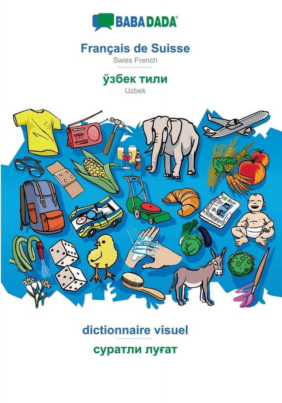 BABADADA, Français de Suisse - Uzbek (in cyrillic script), dictionnaire visuel - visual dictionary (in cyrillic script): Swiss French - Uzbek (in cyrillic script), visual dictionary (Paperback)