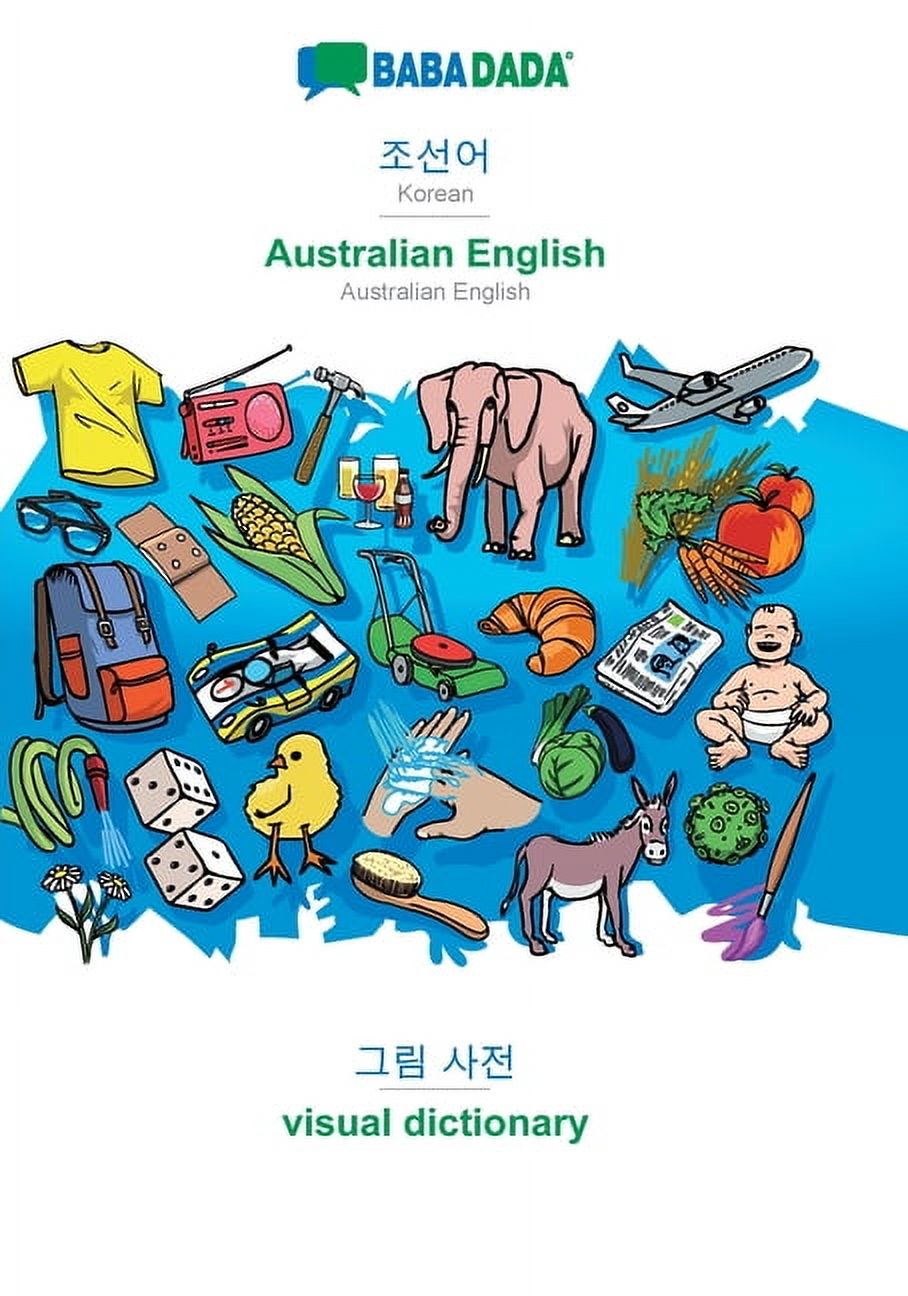 BABADADA, Korean (in Hangul script) - Australian English, visual dictionary (in Hangul script) - visual dictionary : Korean (in Hangul script) - Australian English, visual dictiona