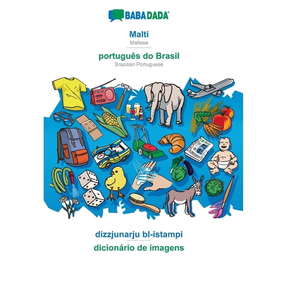 BABADADA, Malti - portugus do Brasil, dizzjunarju bl-istampi - dicionrio de imagens: Maltese - Brazilian Portuguese, visual dictionary Maltese Edition Paperback 3366016361 9783366016366 Babada