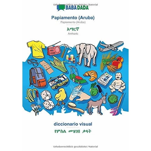 BABADADA, Papiamento Aruba - Amharic in Geez script , diccionario visual - visual dictionary in Geez script : Papiamento Aruba - . script , visual dictionary Dutch Edition Paperback Ba