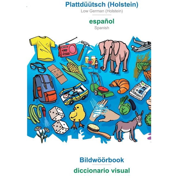 Plattdüütsch (Holstein) - español, Bildwöörbook: BABADADA Low German (Holstein) - Spanish, visual dictionary, (Paperback)