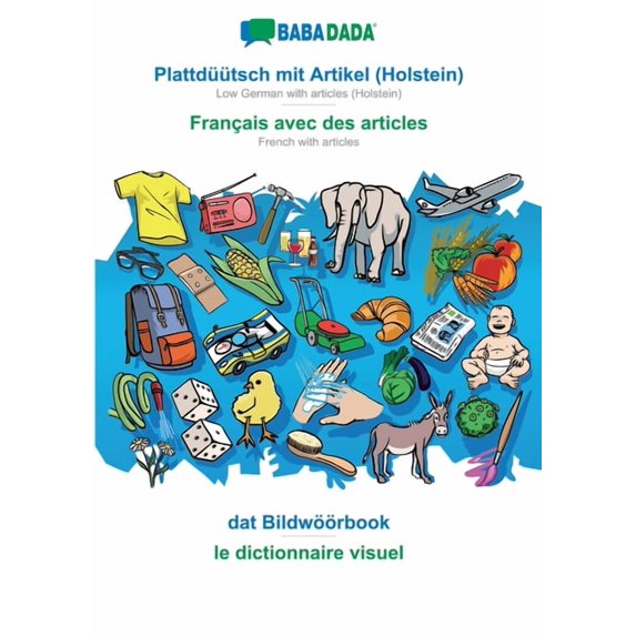 Plattdüütsch mit Artikel (Holstein) - Français avec des articles, dat Bildwöörbook: BABADADA Low German with articles (H, (Paperback)