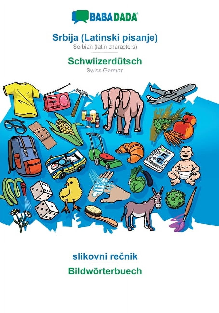 BABADADA, Srbija  Latinski pisanje  - Schwiizerdtsch, slikovni renik - Bildwrterbuech: Serbian  latin characters  - Swiss German, visual dictionary  Serbian Edition   Paperback  374986974X Babad