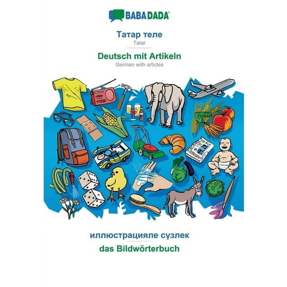 BABADADA, Tatar (in cyrillic script) - Deutsch mit Artikeln, visual dictionary (in cyrillic script) - das Bildwörterbuch : Tatar (in cyrillic script) - German with articles, visual dictionary (Paperback)