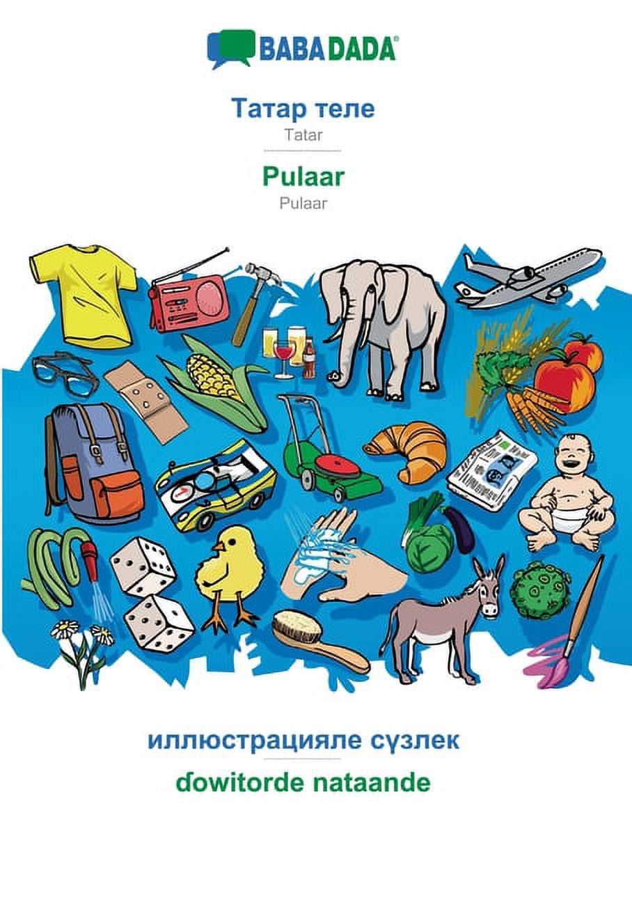 BABADADA, Tatar  in cyrillic script  - Pulaar, visual dictionary  in cyrillic script  - owitorde nataande: Tatar  in cyrillic script  - Pulaar, visual dictionary  Tatar Edition   Paperback  Babadada