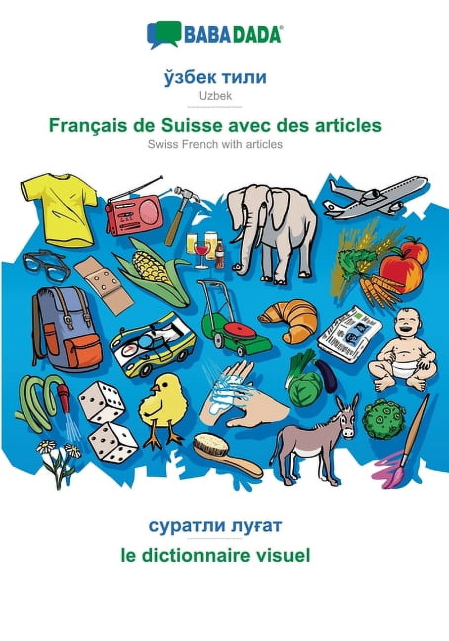 BABADADA, Uzbek (in cyrillic script) - Français de Suisse avec des articles, visual dictionary (in cyrillic script) - le dictionnaire visuel: Uzbek (in cyrillic script) - Swiss French with articles, v