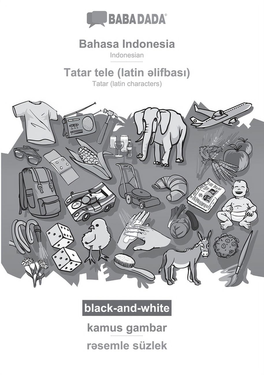 BABADADA black-and-white, Bahasa Indonesia - Tatar (latin characters) (in latin script), kamus gambar - visual dictionary (in latin script): Indonesian - Tatar (latin characters) (in latin script), vi