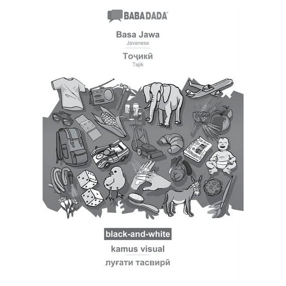 BABADADA black-and-white, Basa Jawa - Tajik (in cyrillic script), kamus visual - visual dictionary (in cyrillic script) : Javanese - Tajik (in cyrillic script), visual dictionary (Paperback)