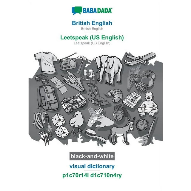 BABADADA black-and-white, British English - Leetspeak (US English), visual dictionary - p1c70r14l d1c710n4ry : British English - Leetspeak (US English), visual dictionary (Paperback)