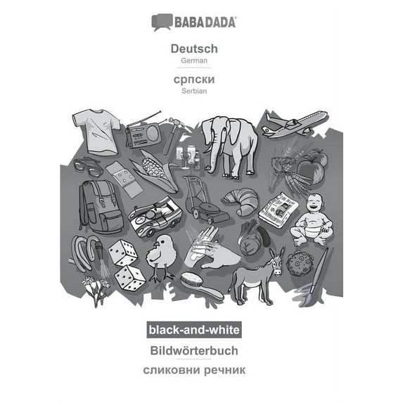 BABADADA black-and-white, Deutsch - Serbian (in cyrillic script), Bildwörterbuch - visual dictionary (in cyrillic script): German - Serbian (in cyrillic script), visual dictionary (Paperback)