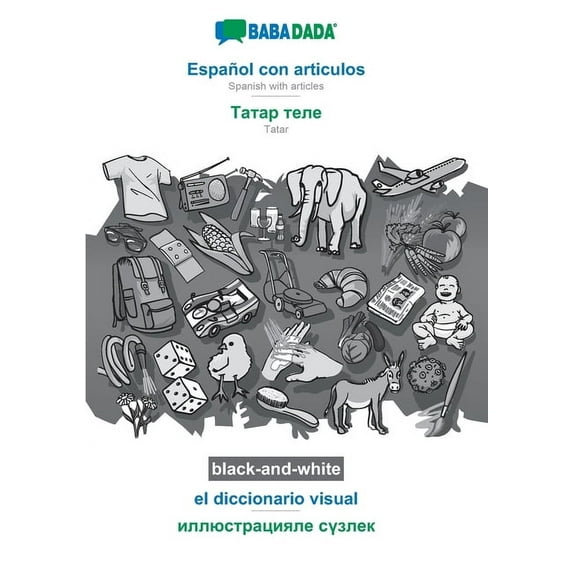 BABADADA black-and-white, Español con articulos - Tatar (in cyrillic script), el diccionario visual - visual dictionary (in cyrillic script) : Spanish with articles - Tatar (in cyrillic script), visual dictionary (Paperback)