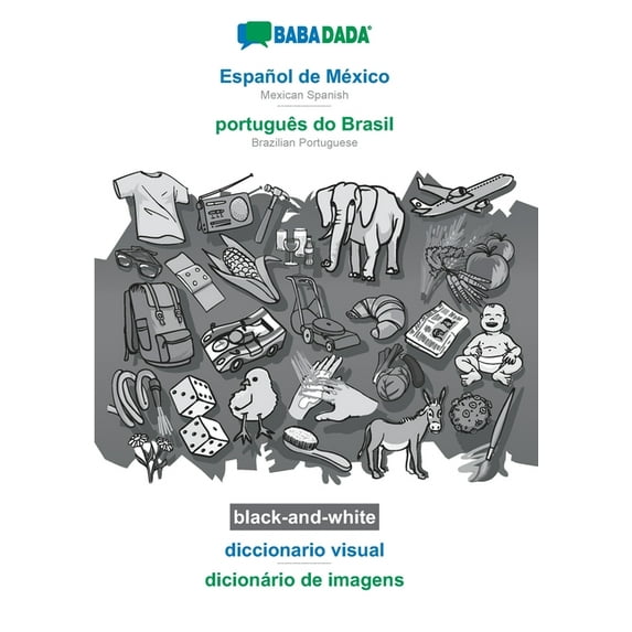BABADADA black-and-white, Español de México - português do Brasil, diccionario visual - dicionário de imagens : Mexican Spanish - Brazilian Portuguese, visual dictionary (Paperback)