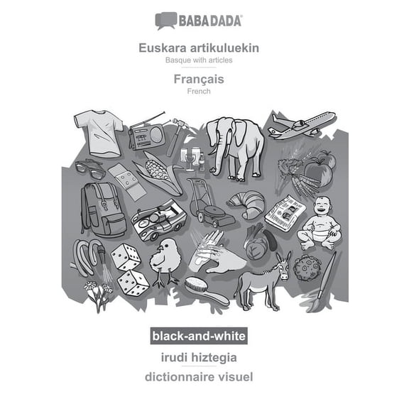 Euskara artikuluekin - Franais, irudi hiztegia, BW: BABADADA Basque with articles - French, visual dictionary, BW, (Paperback)