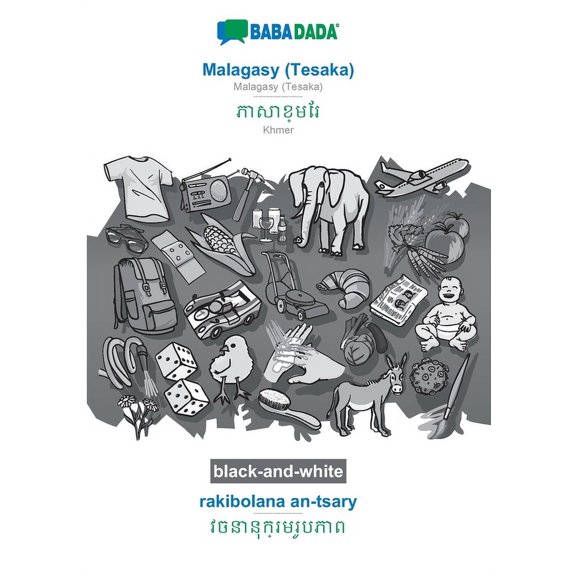 BABADADA black-and-white, Malagasy (Tesaka) - Khmer (in khmer script), rakibolana an-tsary - visual dictionary (in khmer script) (Paperback)