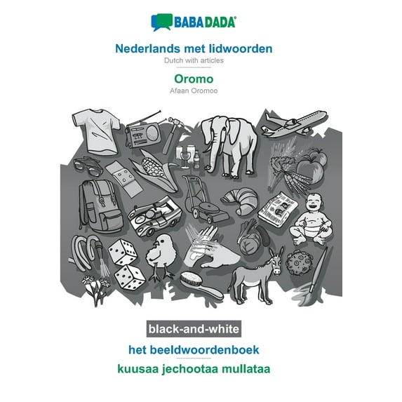 BABADADA black-and-white, Nederlands met lidwoorden - Oromo, het beeldwoordenboek - kuusaa jechootaa mullataa: Dutch with articles - Afaan Oromoo, visual dictionary (Paperback)