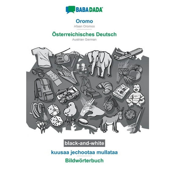 BABADADA black-and-white, Oromo - Österreichisches Deutsch, kuusaa jechootaa mullataa - Bildwörterbuch : Afaan Oromoo - Austrian German, visual dictionary (Paperback)