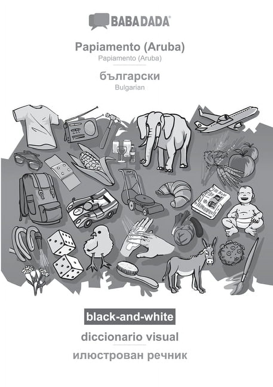 BABADADA black-and-white, Papiamento (Aruba) - Bulgarian (in cyrillic script), diccionario visual - visual dictionary (in cyrillic script): Papiamento