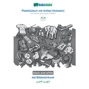 BABADADA black-and-white, Plattd tsch mit Artikel Holstein - Pashto in arabic script, dat Bildw rbook - visual dictionary in arabic script Low German with articles Holstein - Pashto in ara