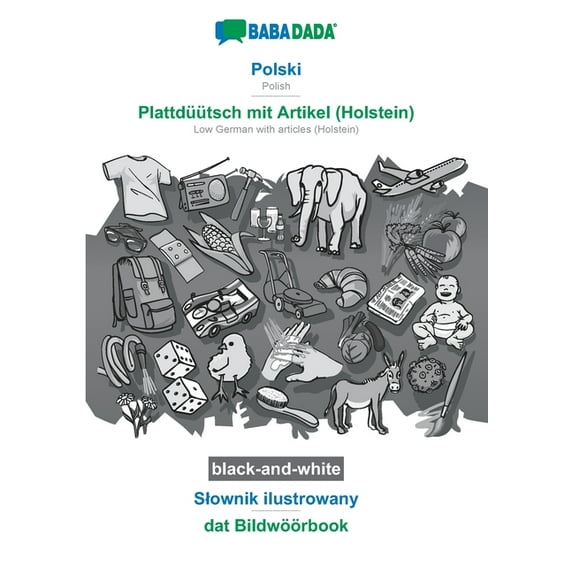 BABADADA black-and-white, Polski - Plattdüütsch mit Artikel (Holstein), Slownik ilustrowany - dat Bildwöörbook : Polish - Low German with articles (Holstein), visual dictionary (Paperback)