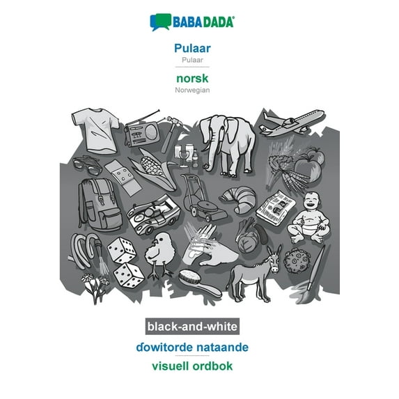 BABADADA black-and-white, Pulaar - norsk, ɗowitorde nataande - visuell ordbok : Pulaar - Norwegian, visual dictionary (Paperback)