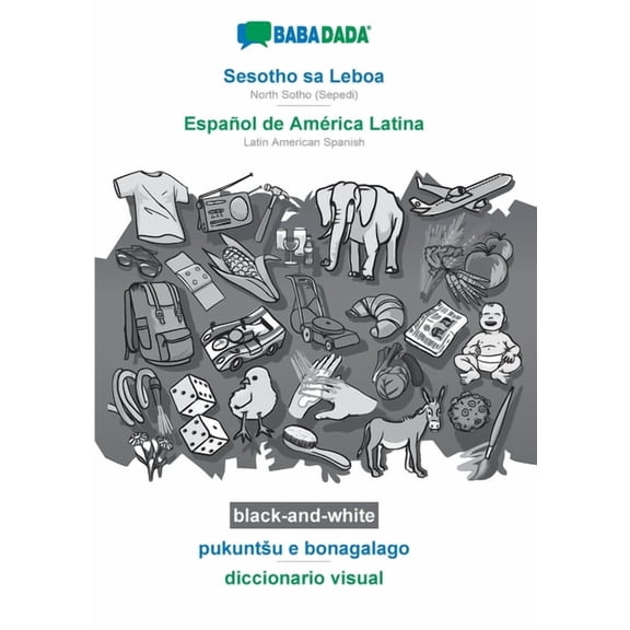 BABADADA black-and-white, Sesotho sa Leboa - Espa?ol de Am?rica Latina, pukuntsu e bonagalago - diccionario visual: Nort