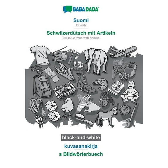 BABADADA black-and-white, Suomi - Schwiizerdütsch mit Artikeln, kuvasanakirja - s Bildwörterbuech : Finnish - Swiss German with articles, visual dictionary (Paperback)